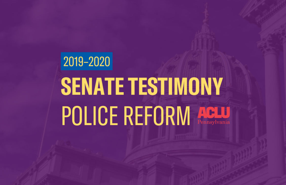 ACLU-PA Testimony | Senate–Police Reform